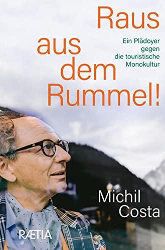 Raus aus dem Rummel!: Ein Plädoyer gegen die touristische Monokultur