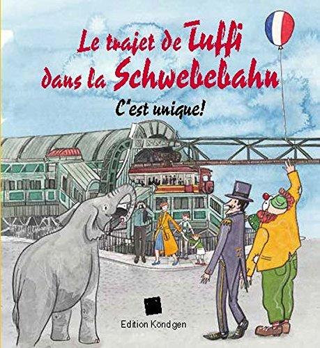 Le trajet de Tuffi dans la Schwebebahn (Französische Ausgabe): C'est unique!