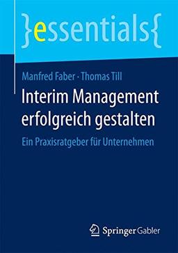 Interim Management erfolgreich gestalten (essentials)