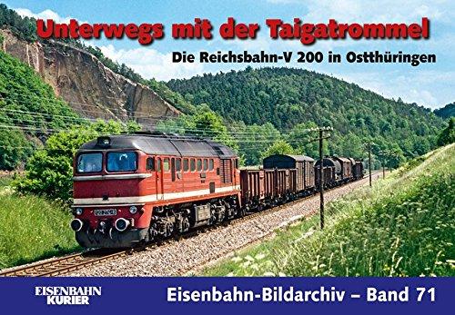 Unterwegs mit der Taigatrommel: Die Reichsbahn-V 200 in Ostthüringen (Eisenbahn-Bildarchiv)