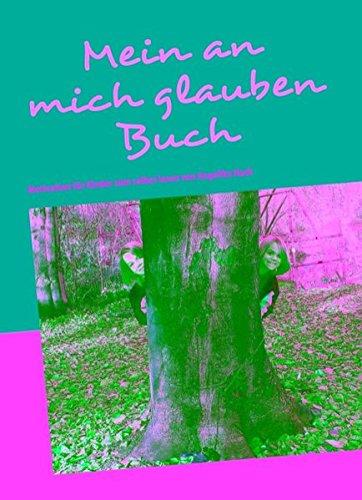 Mein an mich glauben Buch: Motivation für Kinder zum selber lesen