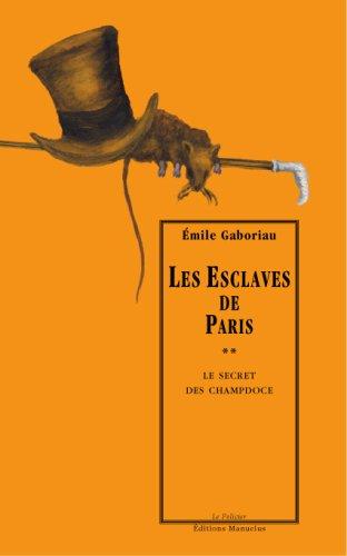 Les esclaves de Paris. Vol. 2. Le secret des Champdoce