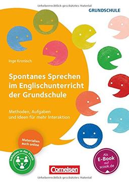 Spontanes Sprechen im Englischunterricht der Grundschule: Methoden, Aufgaben und Ideen für mehr Interaktion. Buch mit Kopiervorlagen über Webcode