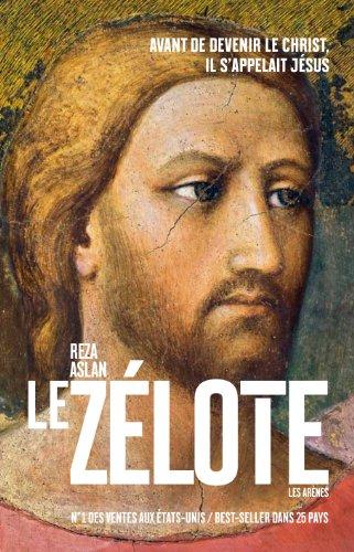 Le zélote : avant de devenir le Christ, il s'appelait Jésus