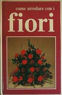 Come arredare con i fiori