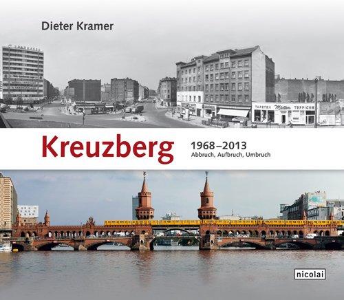 Kreuzberg 1968 - 2013: Abbruch, Aufbruch, Umbruch