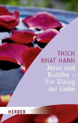 Jesus und Buddha - Ein Dialog der Liebe (HERDER spektrum)