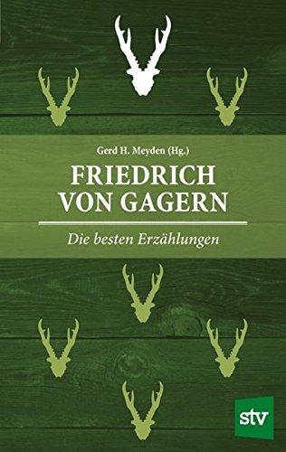 Friedrich von Gagern: Die besten Erzählungen