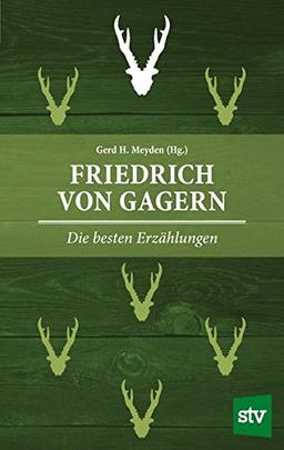 Friedrich von Gagern: Die besten Erzählungen