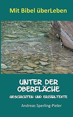 Unter der Oberfläche: Geschichten und Erzähltexte (Mit Bibel überLeben)