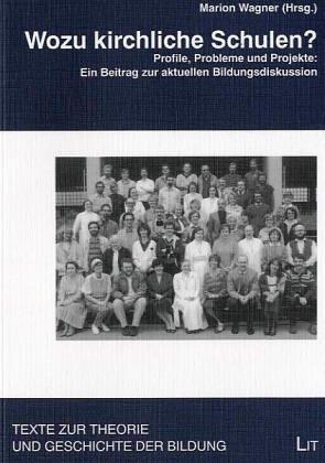 Wozu kirchliche Schulen?: Profile, Probleme und Projekte: Ein Beitrag zur aktuellen Bildungsdiskussion