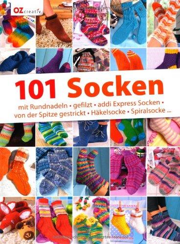 101 Socken: mit Rundnadeln, gefilzt, addi Express Socken, von der Spitze gestrickt, Häkelsocke, Spiralsocke...