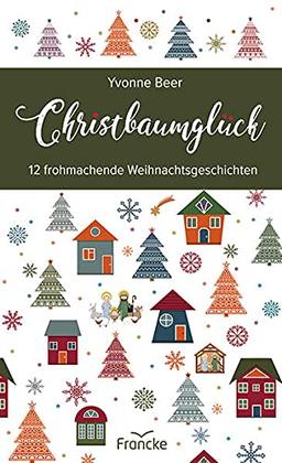 Christbaumglück: 12 frohmachende Weihnachtsgeschichten