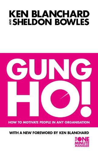 Gung Ho! Turn on the People in Any Organization (One Minute Manager) (The One Minute Manager)