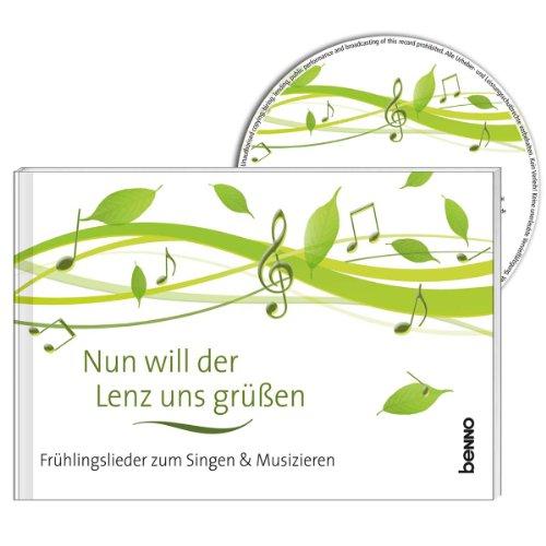 Nun will der Lenz uns grüßen: Frühlingslieder zum Singen & Musizieren