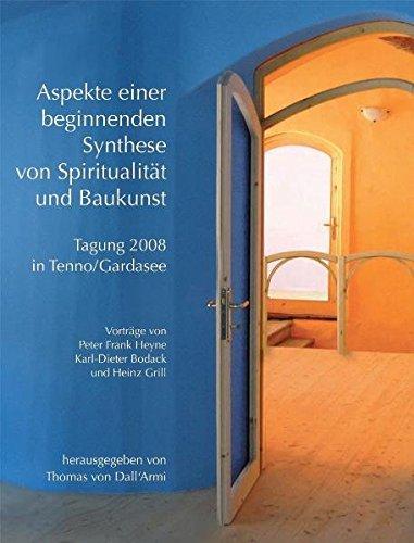 Aspekte einer beginnenden Synthese von Spiritualität und Baukunst: Tagung 2008 in Tenno/Gardasee