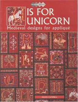 U Is for Unicorn: Medieval Designs for Applique (The quilter's workshop)