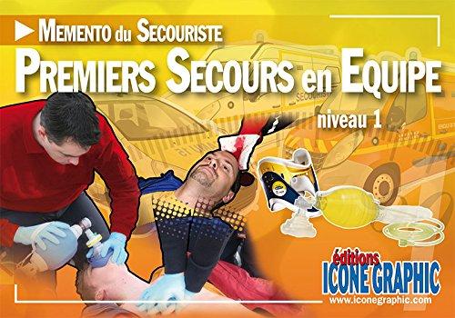 Mémento du secouriste : premiers secours en équipe, niveau 1