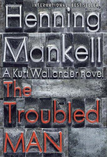 The Troubled Man: A Kurt Wallander Mystery (10)