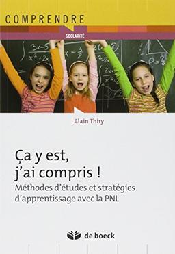 Ça y est, j'ai compris ! : méthodes d'études et stratégies d'apprentissage avec la PNL