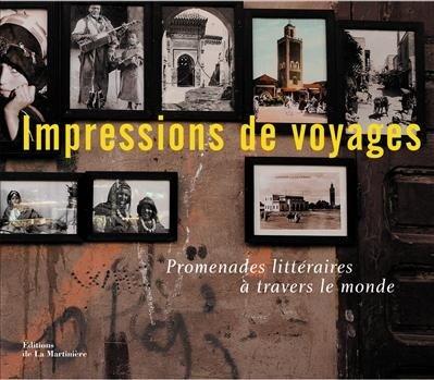 Impressions de voyages : promenades littéraires à travers le monde