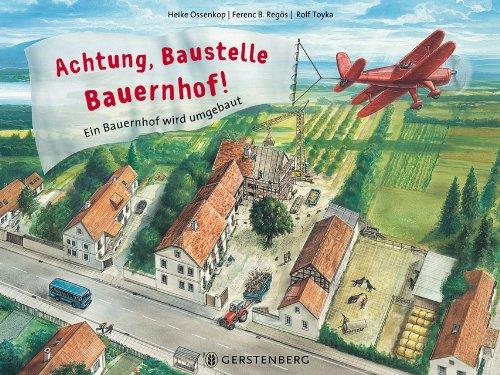 Achtung, Baustelle Bauernhof! Ein Bauernhof wird umgebaut