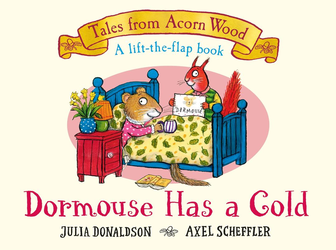 Dormouse Has a Cold: A Lift-the-flap Story (Tales From Acorn Wood)