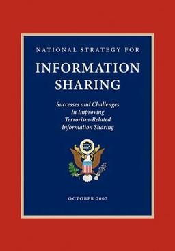 National Strategy for Information Sharing: Successes and Challenges in Improving Terrorism-Related Information Sharing