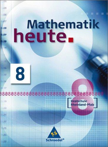 Mathematik heute - Ausgabe 2004: Mathematik heute - Ausgabe 2006 Realschule Rheinland-Pfalz: Schülerband 8