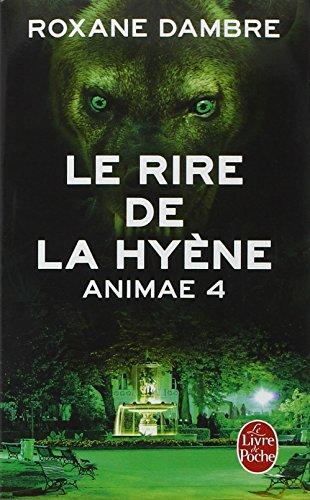 Animae. Vol. 4. Le rire de la hyène : suivi d'une nouvelle inédite