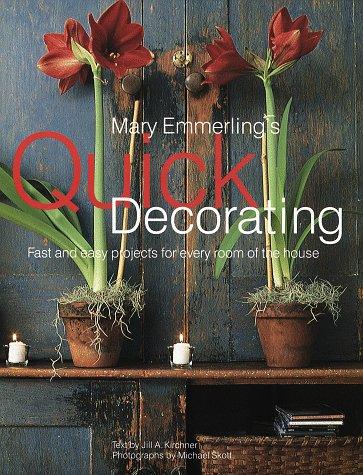 Mary Emmerling's Quick Decorating: Fast and Easy Projects for Every Room of the House (American Country Series)