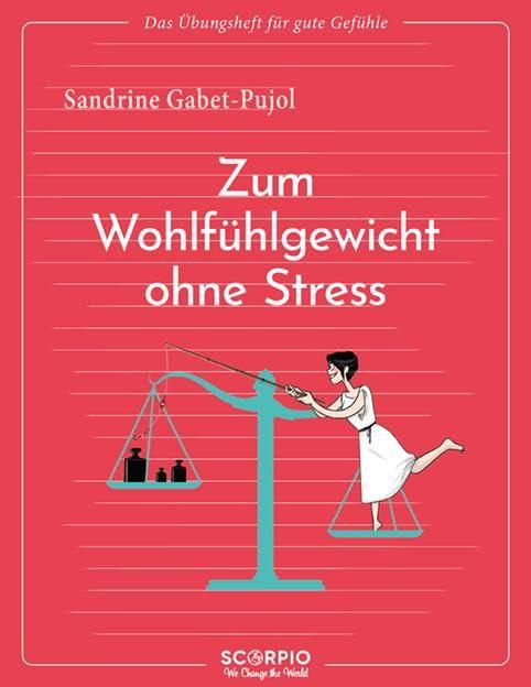 Das Übungsheft für gute Gefühle – Zum Wohlfühlgewicht ohne Stress