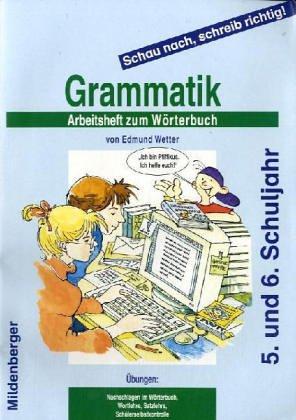 Schau nach, schreib richtig! Grammatik. Arbeitsheft zum Wörterbuch: 5./6. Schuljahr, für weiterführende Schulen, alle Bundesländer