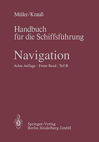 Navigation: Teil B: Mathematik, Magnet- und Kreiselkompaß, sonstige Kreiselgeräte, Selbststeuer, Trägheitsnavigation, astronomische Navigation, Gezeitenkunde (Handbuch für die Schiffsführung, 1 / B)