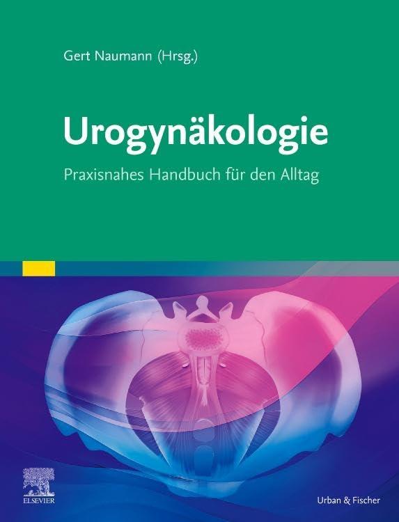 Urogynäkologie: Praxisnahes Handbuch für den Alltag