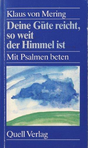 Deine Güte reicht, so weit der Himmel ist. Mit Psalmen beten