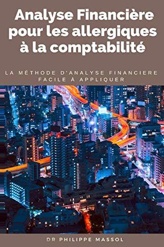 Analyse financière pour les allergiques à la comptabilité: la méthode d'analyse financière applicable sur le terrain facilement (Business Pratique, Band 2)