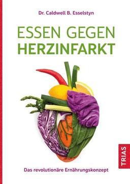 Essen gegen Herzinfarkt: Das revolutionäre Ernährungskonzept