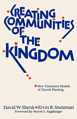 Creating Communities of the Kingdom: New Testament Models of Church Planting