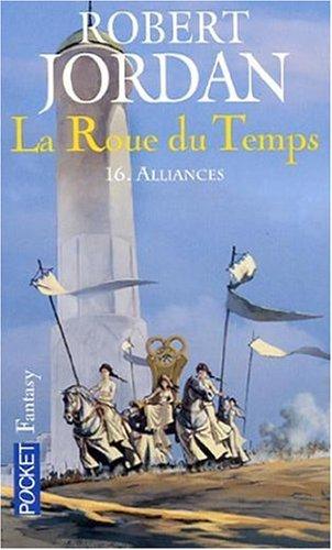 La roue du temps. Vol. 16. Alliances