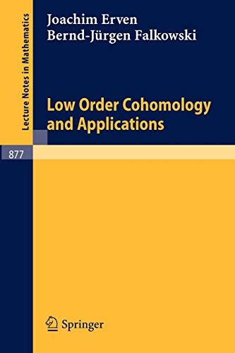 Low Order Cohomology and Applications (Lecture Notes in Mathematics, 877, Band 877)