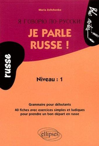 Je parle russe ! : niveau 1 : grammaire pour débutants