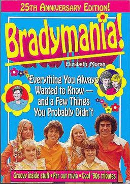 Bradymania!: Everything You Always Wanted to Know - And a Few Things You Probably Didnt: 25th Anniversary Edition