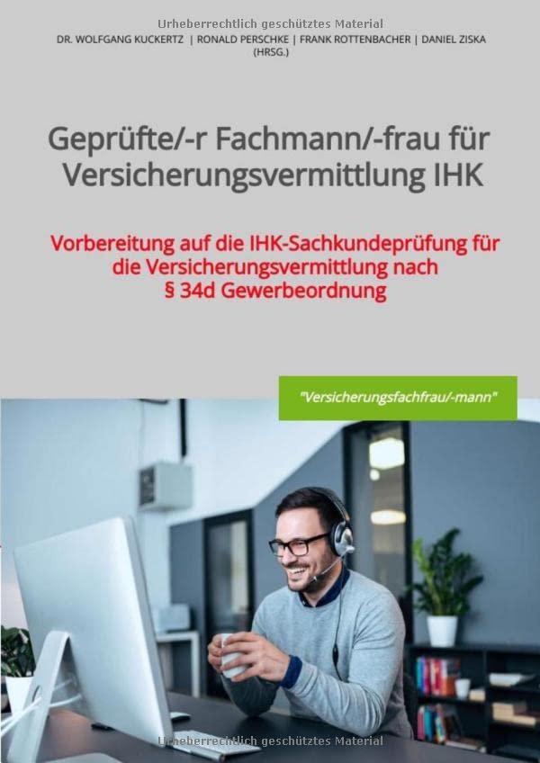 Geprüfte/-r Fachmann/-frau für Versicherungsvermittlung IHK: Vorbereitung auf die IHK-Sachkundeprüfung für die Versicherungsvermittlung nach § 34d Gewerbeordnung