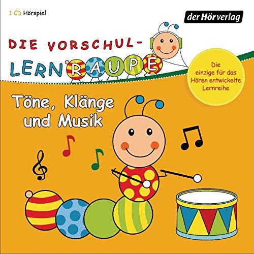 Die Vorschul-Lernraupe: Töne, Klänge und Musik