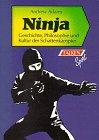 Ninja. Geschichte, Philosophie und Kultur der Schattenkämpfer.