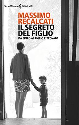 Il segreto del figlio. Da Edipo al figlio ritrovato