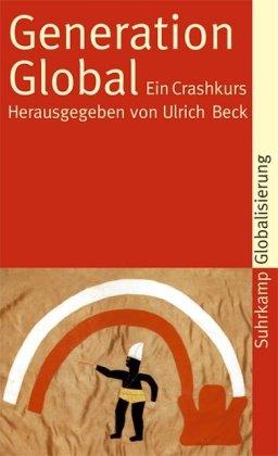 Generation Global: Ein Crashkurs (suhrkamp taschenbuch)