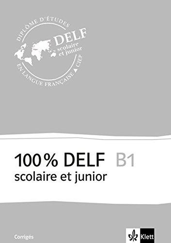 100 % DELF B1 scolaire et junior: zur Vorbereitung auf die DELF-Prüfung: préparation DELF