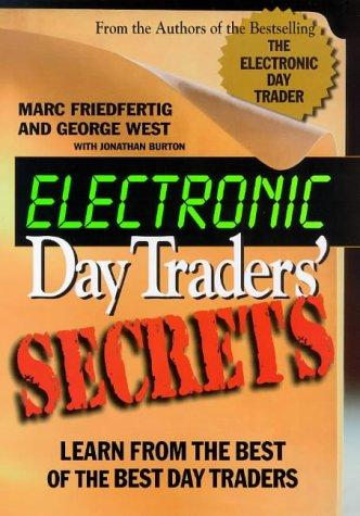 Electronic Day Traders' Secrets: Learn from the Best of the Best E Traders